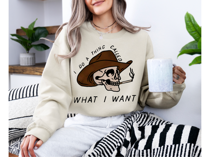 I do A Thing Called What I Want Sweatshirt